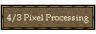 4/3 Pixel Processing