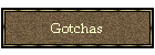 Gotchas