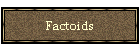 Factoids