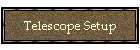 Telescope Setup