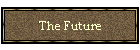 The Future